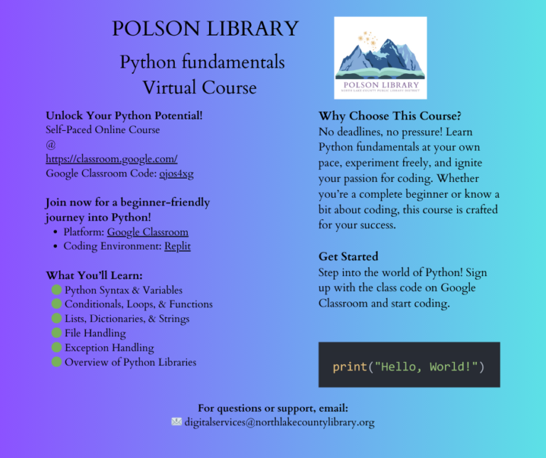 Online Python coding course through Google Classroom. Click the link or contact the library to sign up.