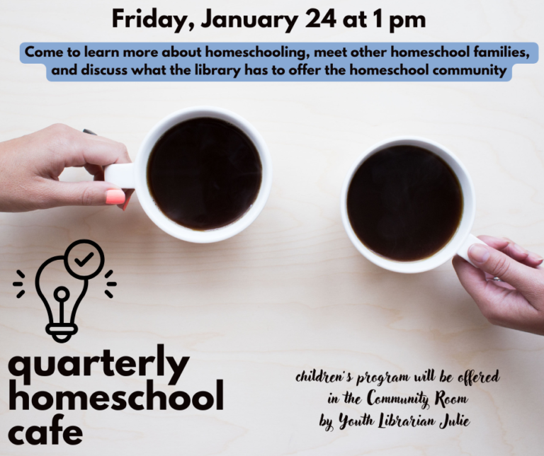 Quarterly homeschool cafe January 24 at 1