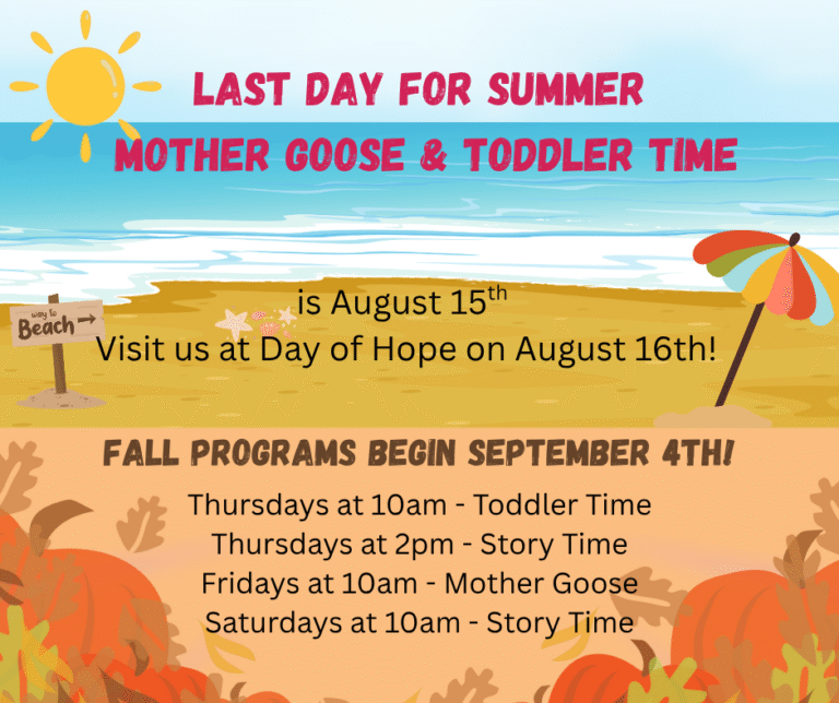 Last day for SUMMER Mother Goose & Toddler Time is August 15th (visit us at Day of Hope on August 16th)!
