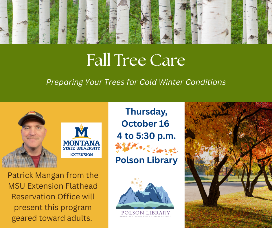 Fall Tree Care Preparing Your Trees for Cold Winter Conditions with Patrick Mangan from MSU Extension October 16 at 4 p.m.