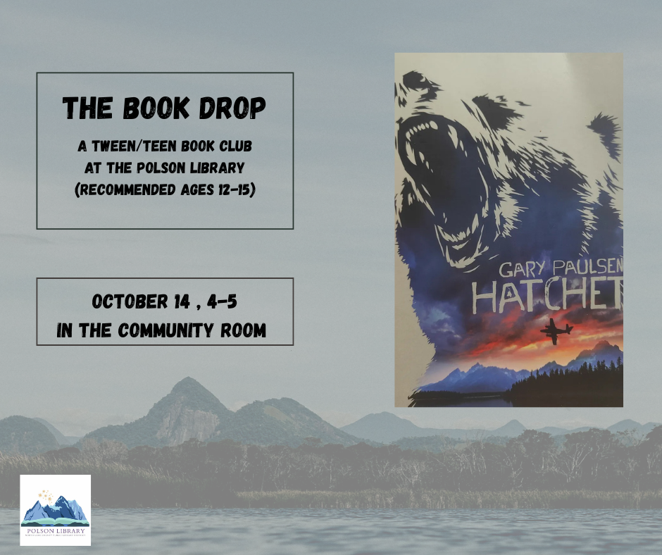 The Book Drop tween/teen book club (ages 12-15) October 14 at 4 p.m. reading "Hatchet" by Gary Paulsen