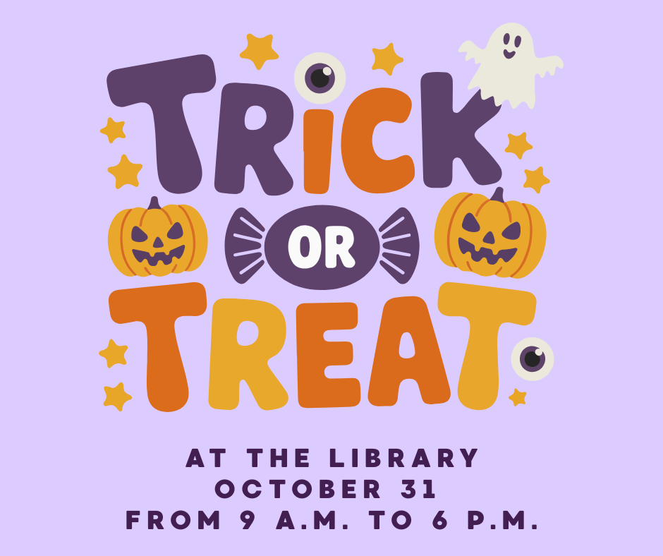 Trick or Treat at the library on Halloween from 9 to 6