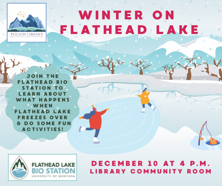 Flathead Lake Bio Station December 10 at 4 p.m. program about Flathead Lake freezing over. Activities to follow.
