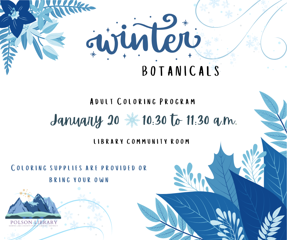 Adult Coloring Program Winter Botanicals January 20 at 10:30 a.m. All supplies provided or bring your own.