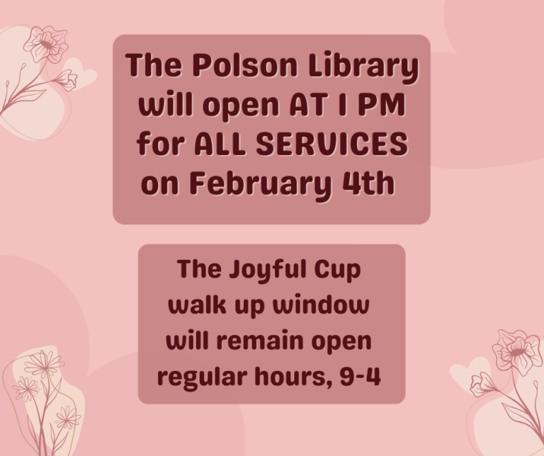 February 4 the library will open at 1 p.m. The Joyful Cup walkup window will open at 9 a.m.