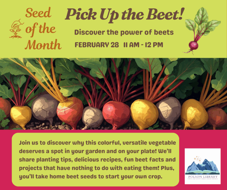 Seed of the Month - Pick up the Beet! Discover the power of beets February 28 at 11 a.m. Join us to discover why this colorful versatile vegetable deserves a spot in your garden and on your plate!