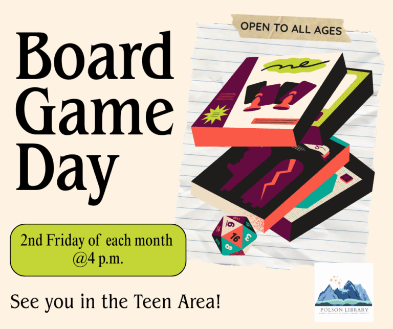 Board Game Day second Friday of each month at 4 p.m. in the teen area. All ages welcome.