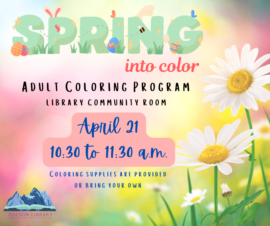 Adult Coloring Program: Spring into color in the library community room on April 21st from 10:30-11:30 a.m. Coloring supplies are provided, or bring your own.