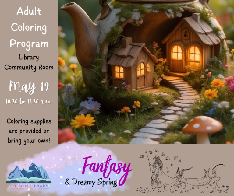 ADULT COLORING – MAY 19 Adult Coloring Program, Library Community Room May 19 10:30 to 11:30 a.m. Coloring supplies are provided or bring your own! Fantasy & Dreamy Spring
