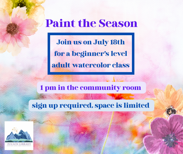 Paint the Season Join us on July 18th for a beginner’s level adult watercolor class 1 pm in the community room Sign up is required, space is limited
