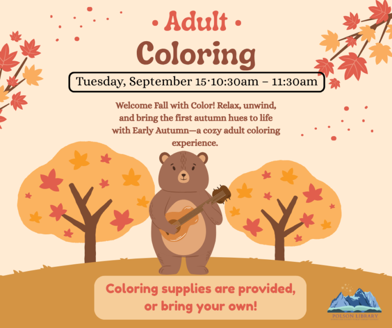 Adult Coloring Tuesday, September 15th 10:30 am- 11:30 am Welcome Fall with Color! Relax, unwind, and bring the first autumn hues to life with Early Autumn-a cozy adult coloring experience. Coloring supplies are provided, or bring your own!