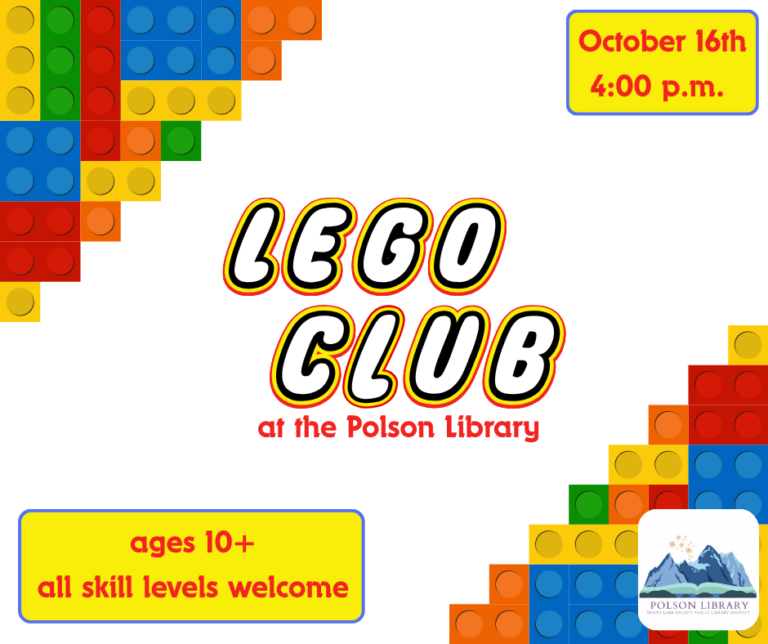 LEGO Club at the Polson Library October 16 at 4 p.m. ages 10+ all skill levels welcome.